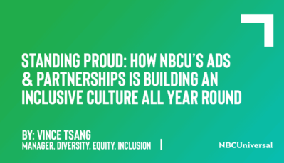 Standing Proud: How NBCU’s Ads & Partnerships is Building an Inclusive Culture All Year Round
