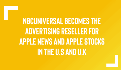 NBCUniversal Becomes the Exclusive Advertising Reseller for Apple News and Apple Stocks in the U.S and U.K
