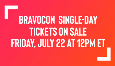 Bravocon Single-day Tickets on Sale Friday, July 22 at 12pm ET